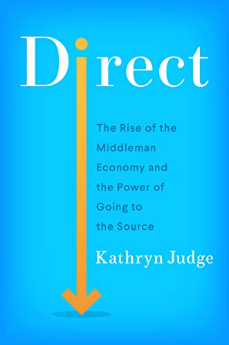 Direct: The Rise Of The Middleman Economy And The Power Of Going To The Source