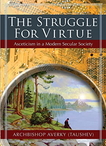 The Struggle For Virtue: Asceticism In A Modern Secular Society