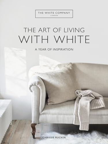 The Art Of Living With White: A Year Of Inspiration