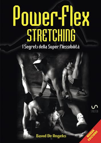 Power-Flex Stretching: I Segreti Della Super Flessibilità