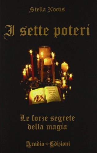I Sette Poteri. Le Forze Segrete Della Magia