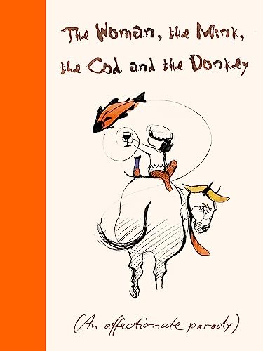 The Woman, The Mink, The Cod And The Donkey: An Affectionate Parody