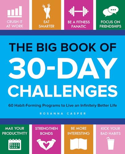 The Big Book Of 30-Day Challenges: 60 Habit-Forming Programs To Live An Infinitely Better Life