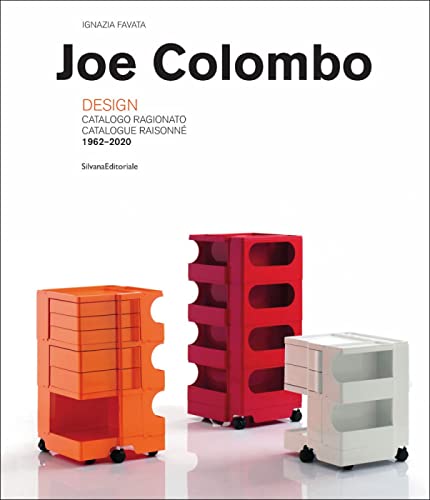 Joe Colombo. Designer. Catalogo Ragionato 1962-2020. Ediz. Italiana E Inglese: Designer 1962-2020 / Catalogo Ragionato 1962-2020 / Catalogue Raisonne