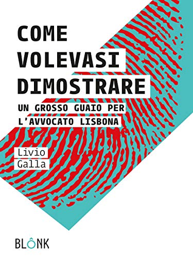 Come Volevasi Dimostrare. Un Grosso Guaio Per L'Avvocato Lisbona
