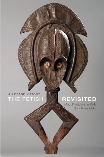 The Fetish Revisited: Marx, Freud, And The Gods Black People Make