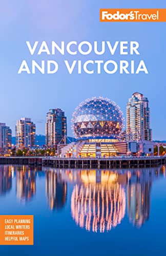 Fodor'S Vancouver & Victoria: With Whistler, Vancouver Island & The Okanagan Valley