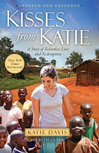 Kisses From Katie: A Story Of Relentless Love And Redemption