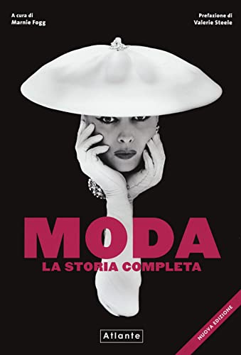 Moda. La Storia Completa. Nuova Ediz.