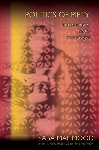 Politics Of Piety: The Islamic Revival And The Feminist Subject