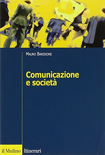 Comunicazione E Società. Teorie, Processi, Pratiche Del Framing