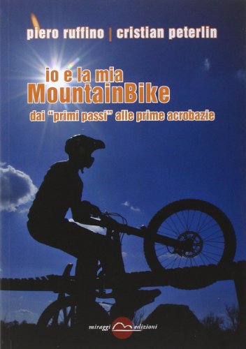 Io E La Mia Mountainbike. Dai «Primi Passi» Alle Prime Acrobazie