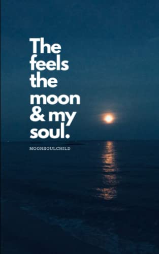The Feels The Moon And My Soul