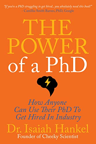 The Power Of A Ph.D.: How Anyone Can Use Their Ph.D. To Get Hired In Industry