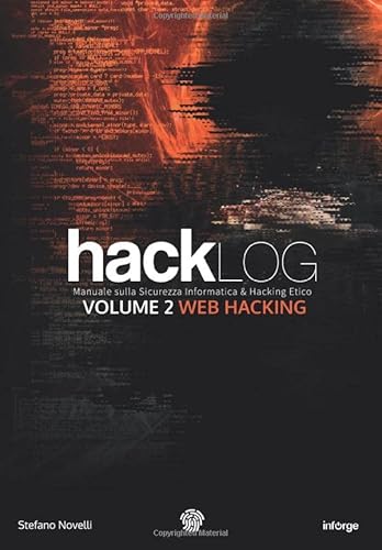 Hacklog Volume 2 Web Hacking: Manuale Sulla Sicurezza Informatica E Hacking Etico