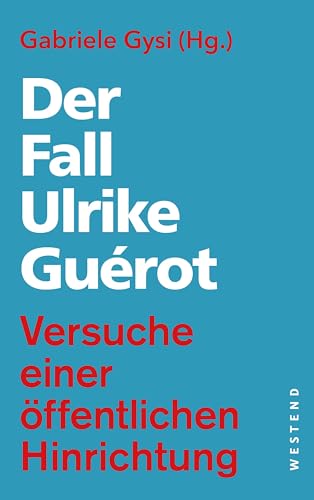 Der Fall Ulrike Guérot: Versuche Einer Öffentlichen Hinrichtung