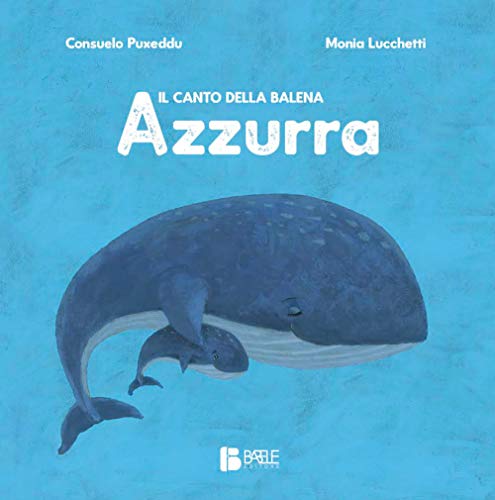 Il Canto Della Balena Azzurra. Ediz. A Colori
