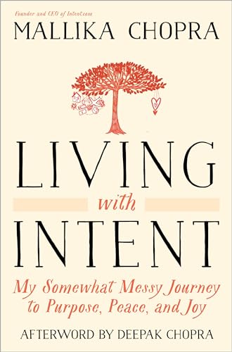 Living With Intent: My Somewhat Messy Journey To Purpose, Peace, And Joy