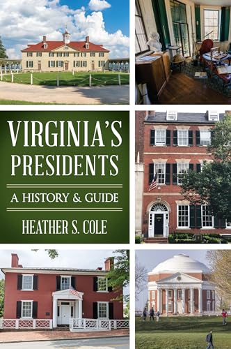 Virginia'S Presidents: A History & Guide