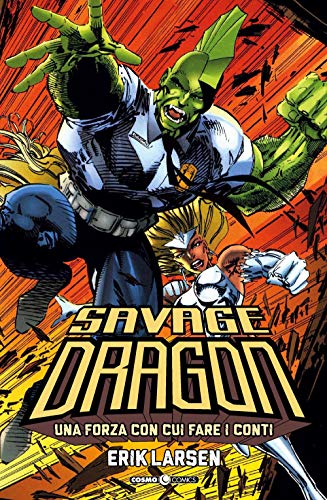 Savage Dragon. Una Forza Con Cui Fare I Conti (Vol. 2)