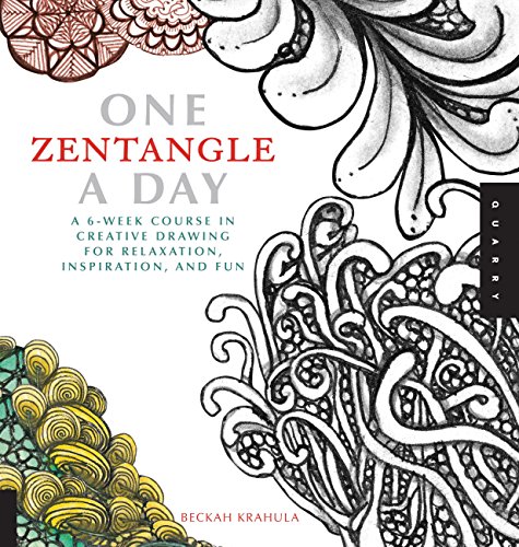 One Zentangle A Day: A 6-Week Course In Creative Drawing For Relaxation, Inspiration, And Fun