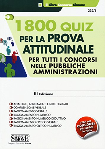 1800 Quiz Per La Prova Attitudinale. Per Tutti Concorsi Nelle Pubbliche Amministrazioni