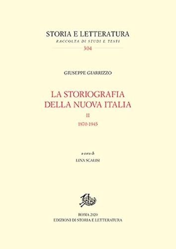 La Storiografia Della Nuova Italia. 1870-1945 (Vol. 2)