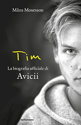 Tim. La Biografia Ufficiale Di Avicii