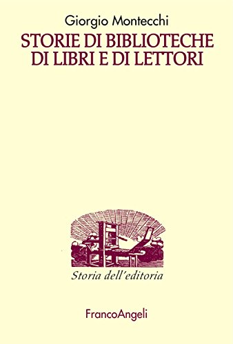 Storie Di Biblioteche Di Libri E Di Lettori