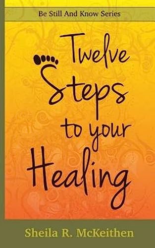 12 Steps To Your Healing: Volume 1