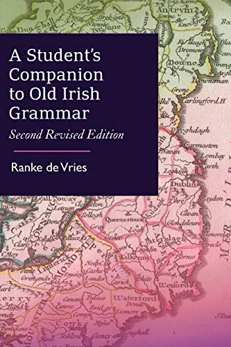 A Student’S Companion To Old Irish Grammar: Second Revised Edition