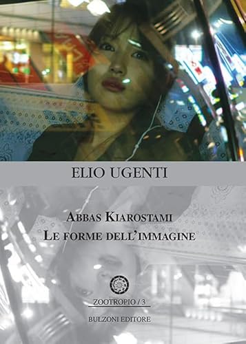 Abbas Kiarostami. Le Forme Dell'Immagine: Zootropio/3