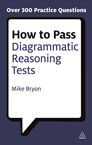 How To Pass Diagrammatic Reasoning Tests: Essential Practice For Abstract, Input Type And Spatial Reasoning Tests