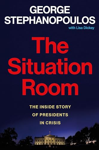 The Situation Room: The Inside Story Of Presidents In Crisis (International Edition)