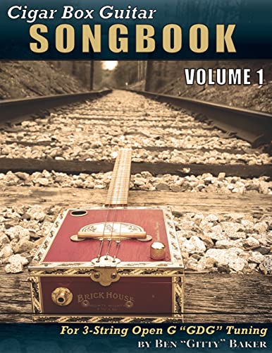 Cigar Box Guitar Songbook - Volume 1: 45 Songs Arranged For 3-String Open G "Gdg" Cigar Box Guitars
