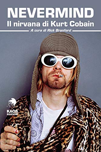 Nevermind. Il Nirvana Di Kurt Cobain