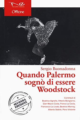 Quando Palermo Sognò Di Essere Woodstock. Nuova Ediz.