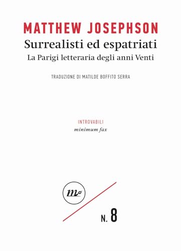 Surrealisti Ed Espatriati. La Parigi Letteraria Degli Anni Venti