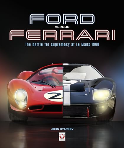 Ford Versus Ferrari: The Battle For Supremacy At Le Mans 1966
