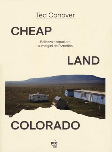 Cheap Land Colorado. Bellezza E Squallore Ai Margini Dell'America