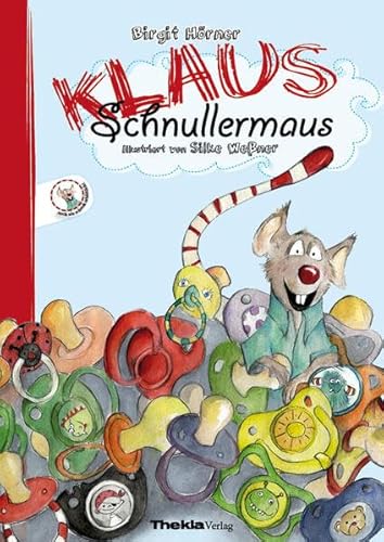 Klaus Schnullermaus: Mit Klaus Der Maus Den Schnuller Abgewöhnen