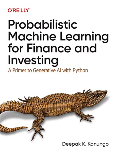 Probabilistic Machine Learning For Finance And Investing: A Primer To Generative Ai With Python
