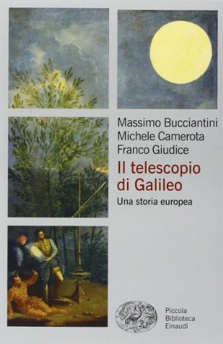 Il Telescopio Di Galileo. Una Storia Europea