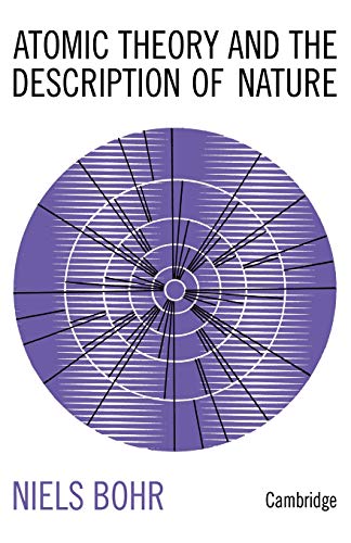 Atomic Theory And The Description Of Nature: Four Essays With An Introductory Survey