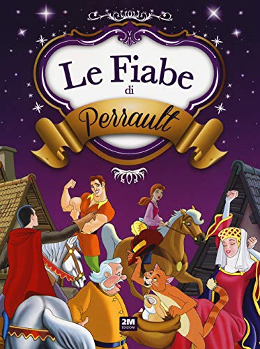 Le Fiabe Di Perrault. Ediz. A Colori