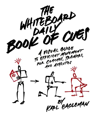 The Whiteboard Daily Book Of Cues: A Visual Guide To Efficient Movement For Coaches, Trainers, And Athletes