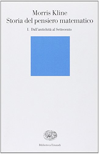 Storia Del Pensiero Matematico. Dall'Antichità Al Settecento (Vol. 1)