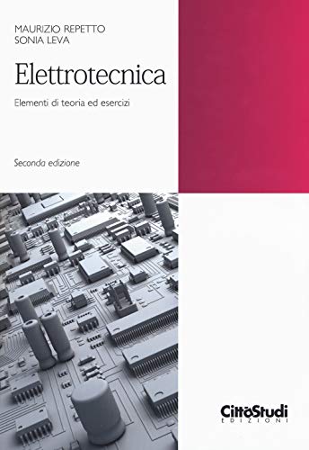 Elettrotecnica. Elementi Di Teoria Ed Esercizi