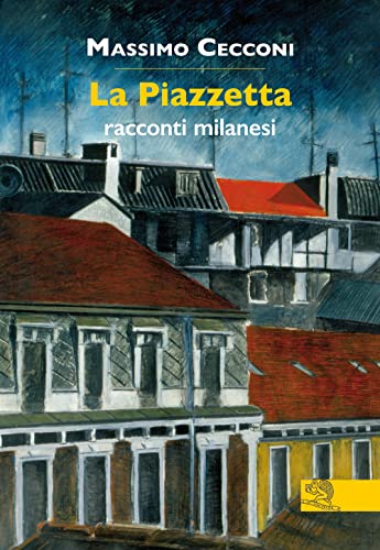 La Piazzetta. Racconti Milanesi