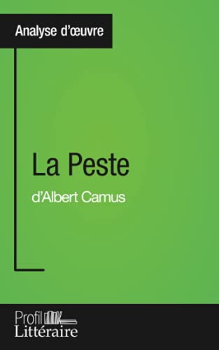 La Peste D'Albert Camus (Analyse Approfondie): Approfondissez Votre Lecture Des Romans Classiques Et Modernes Avec Profil-Litteraire.Fr [Lingua France
